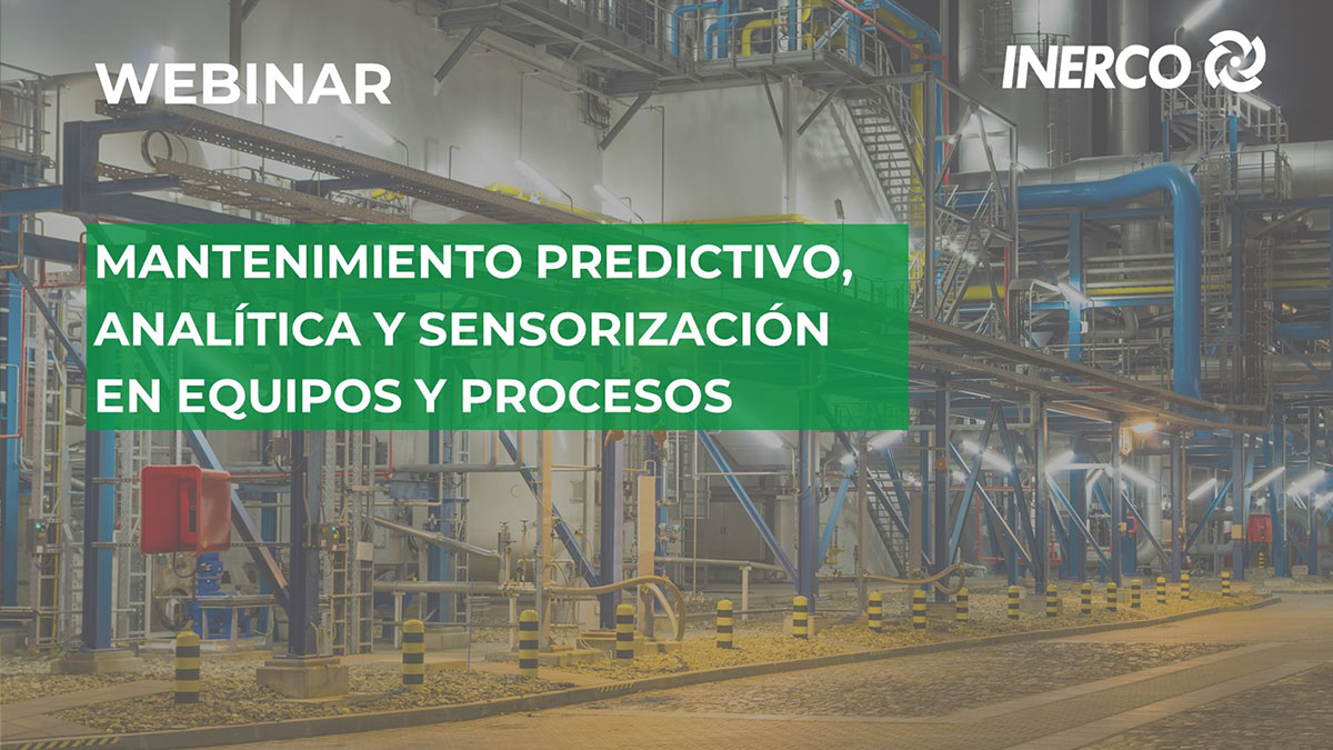 INERCO Webinar Mantenimiento predictivo, analítica y sensorización en equipos y procesos 27 abril 2021