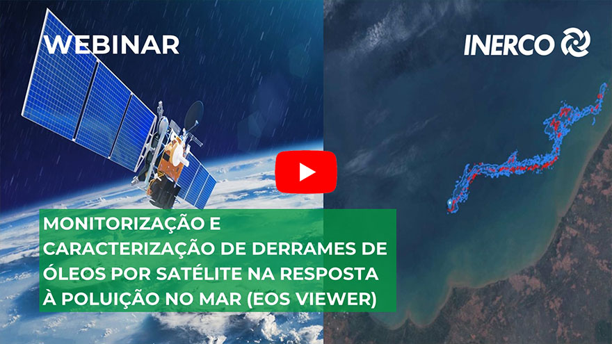 Monitorização e caracterização de derrames de óleos por satélite na resposta à poluição no mar EOS VIEWER INERCO Webinar Video