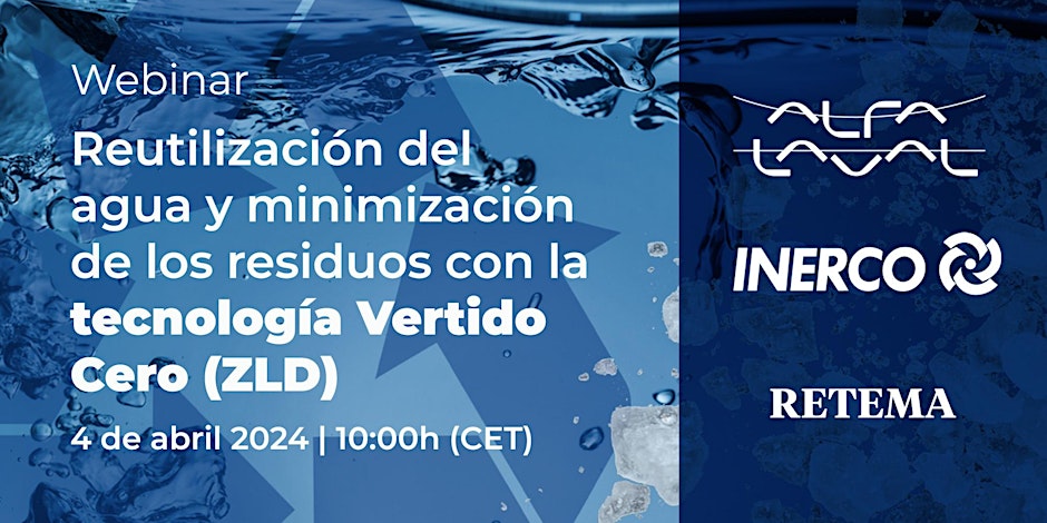 Webinar 'Reutilización del agua y minimización de los residuos con la tecnología ZLD' de INERCO y Alfa Laval