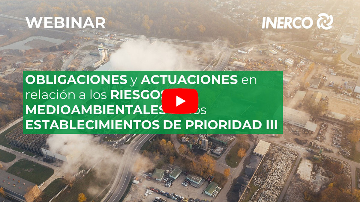 Webinar INERCO Obligaciones y actuaciones en relación a los riesgos medioambientales en los establecimientos de Prioridad III 9 marzo 2021 Video